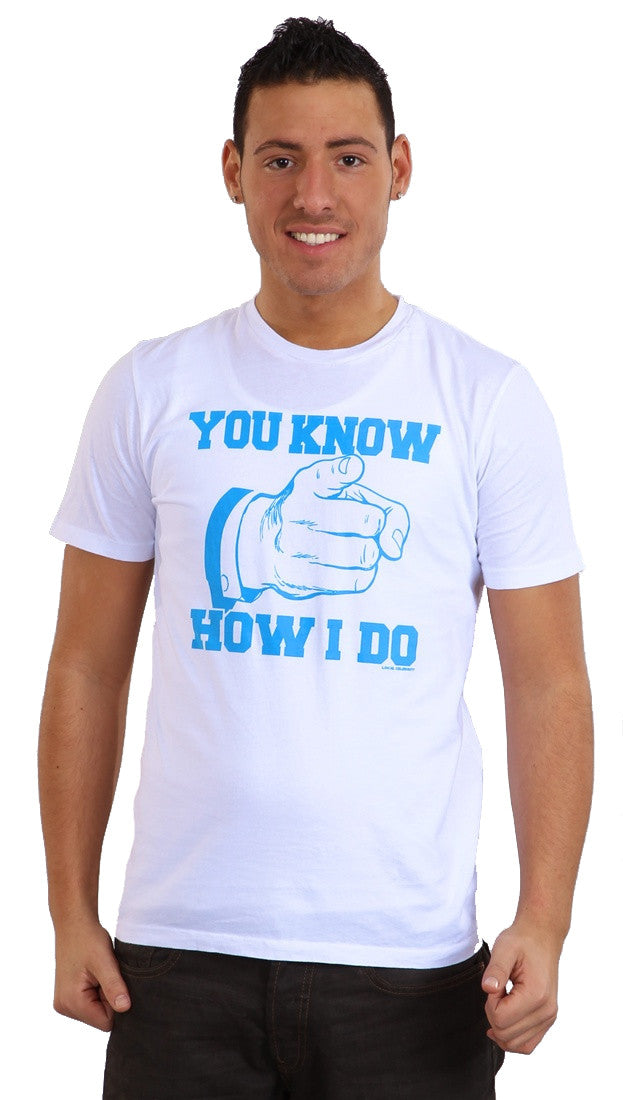Local Celebrity Mens You Know How I Do Tee Shirt in White 